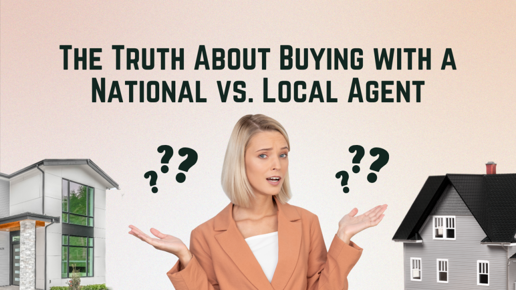 The Truth About Buying with a National vs. Local Agent