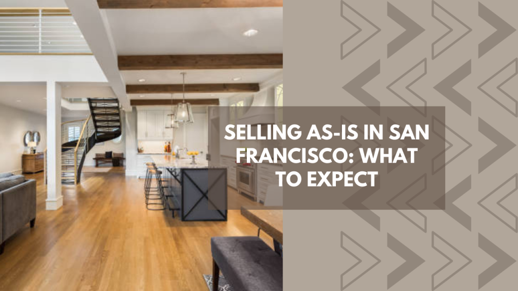Selling As-Is in San Francisco: What to Expect