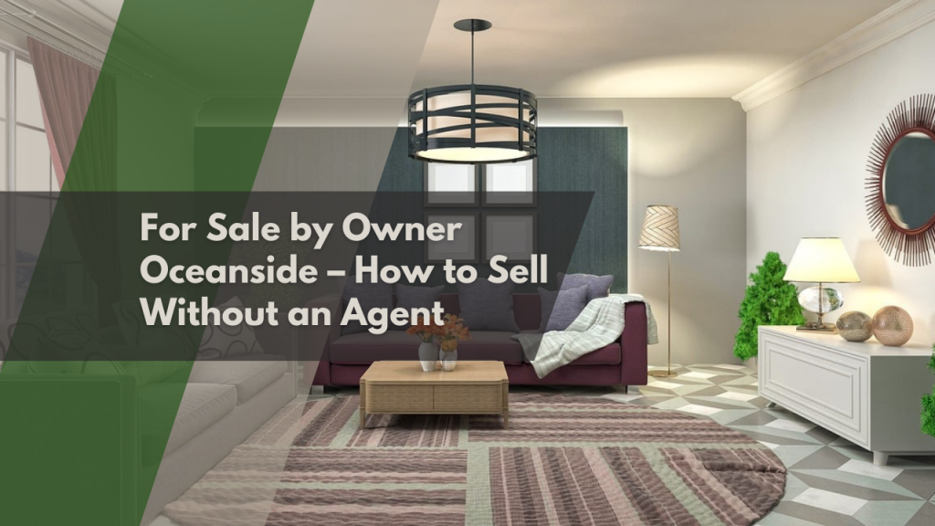 For Sale by Owner Oceanside – How to Sell Without an Agent