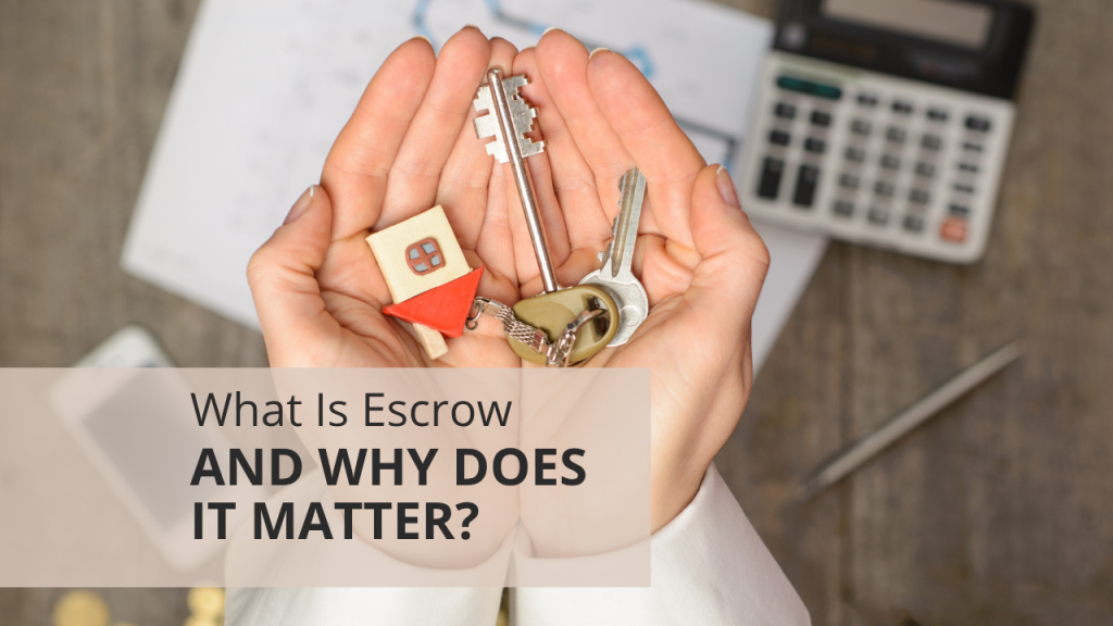What Is Escrow and Why Does It Matter?