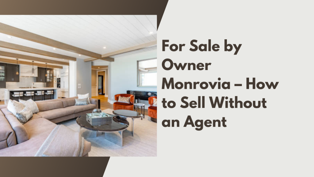 For Sale by Owner Monrovia – How to Sell Without an Agent