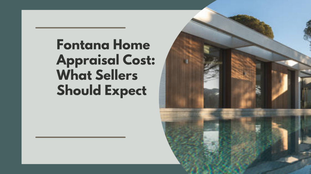 Fontana Home Appraisal Cost: What Sellers Should Expect