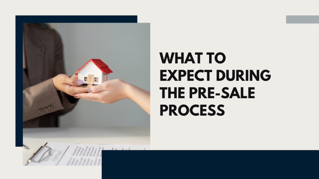 What to Expect During the Pre-Sale Process