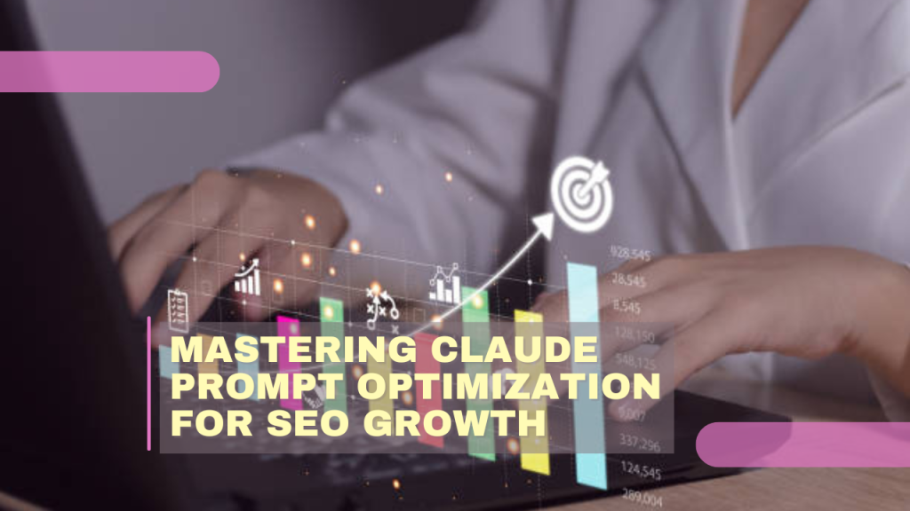 Mastering Claude Prompt Optimization for SEO Growth