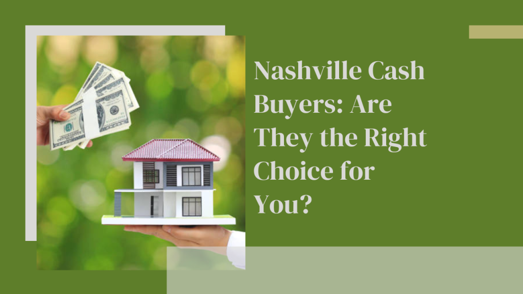 Nashville Cash Buyers: Are They the Right Choice for You?