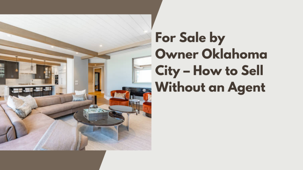 For Sale by Owner Oklahoma City – How to Sell Without an Agent