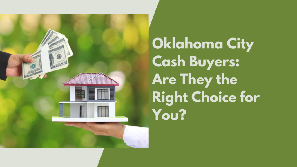 Oklahoma City Cash Buyers: Are They the Right Choice for You?