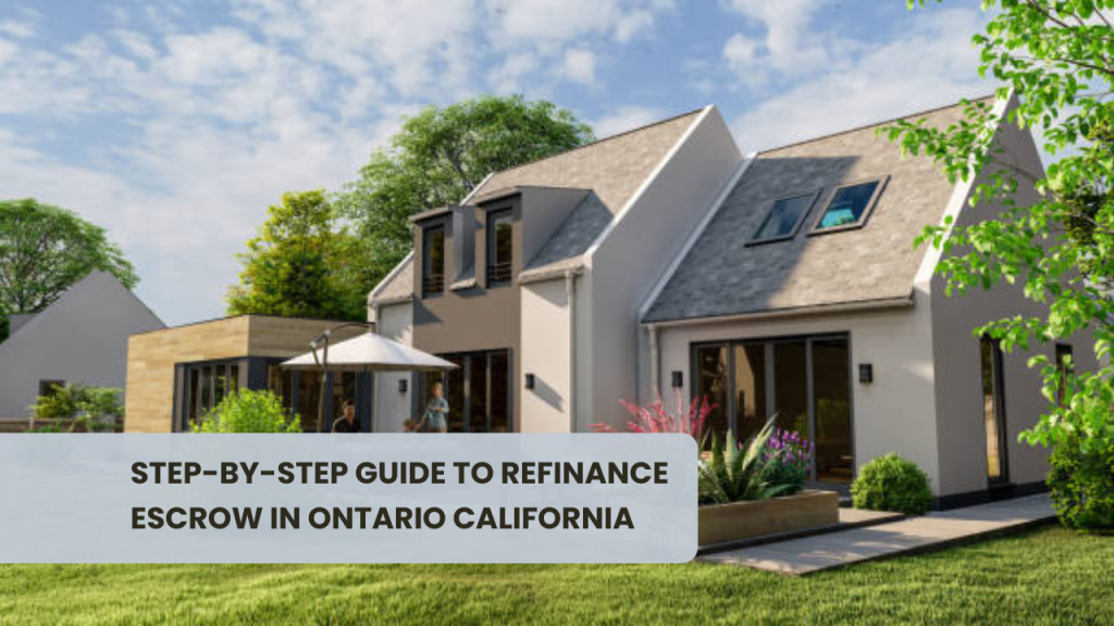 Step-by-Step Guide to Refinance Escrow in Ontario California