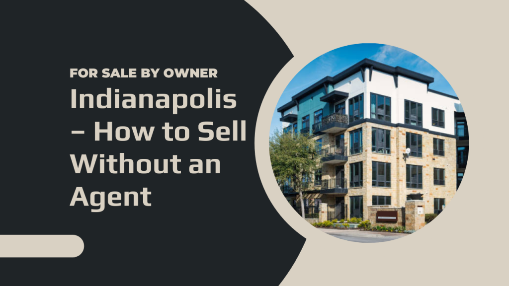 For Sale by Owner Indianapolis – How to Sell Without an Agent