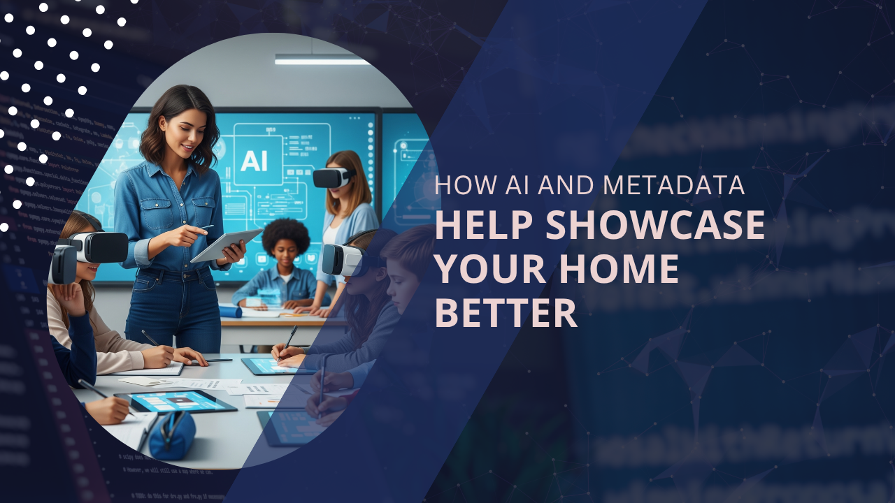 How AI and Metadata Help Showcase Your Home Better