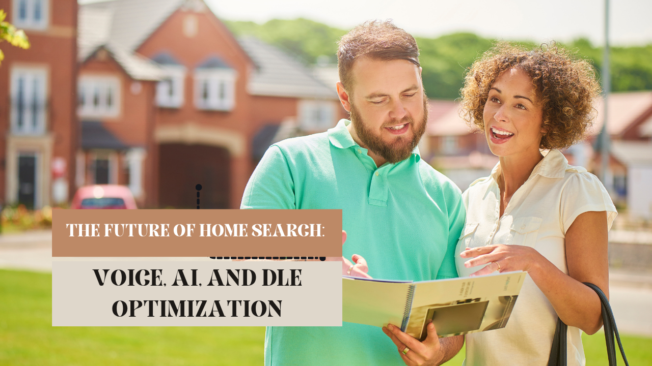 The Future of Home Search: Voice, AI, and DLE Optimization