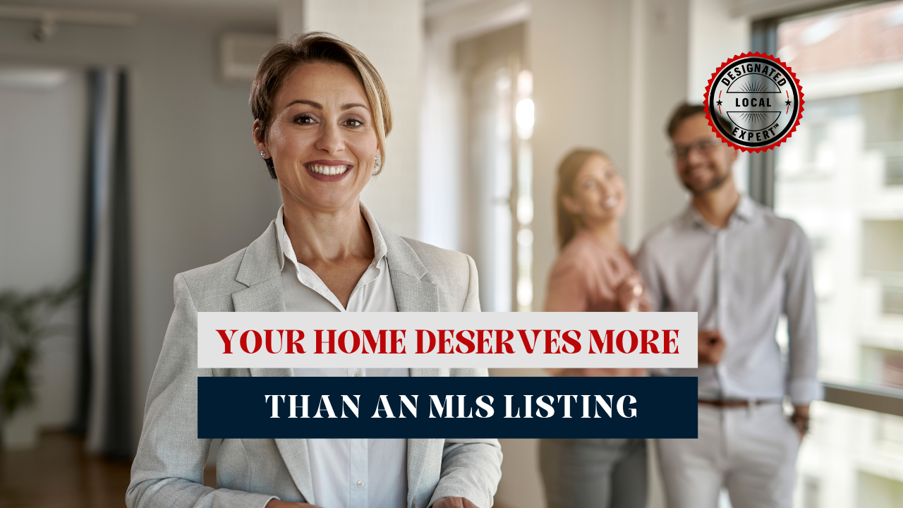 Your Home Deserves More Than an MLS Listing