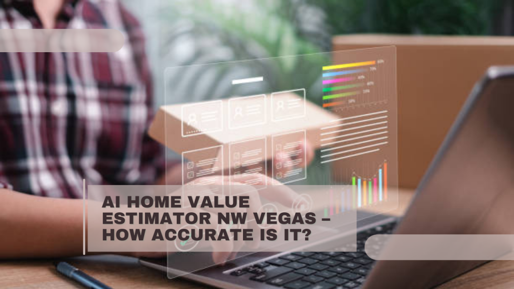 AI Home Value Estimator NW Vegas – How Accurate Is It?