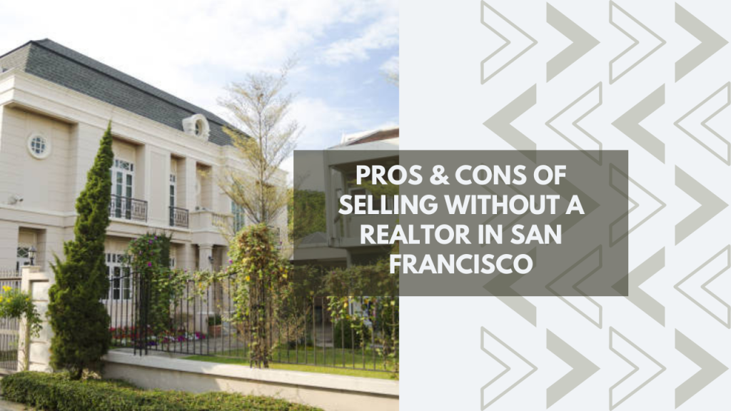 Pros & Cons of Selling Without a Realtor in San Francisco