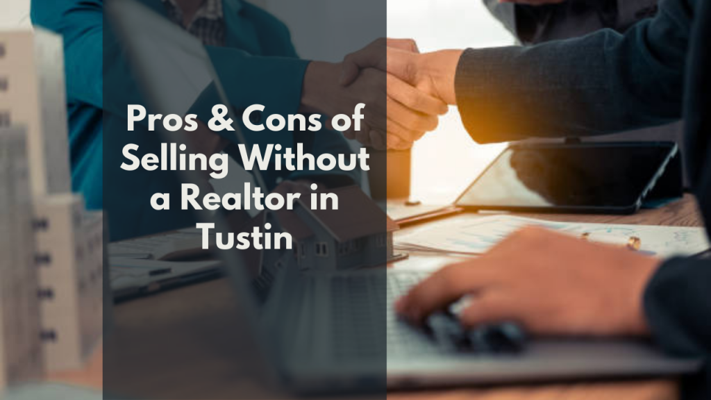Pros & Cons of Selling Without a Realtor in Tustin