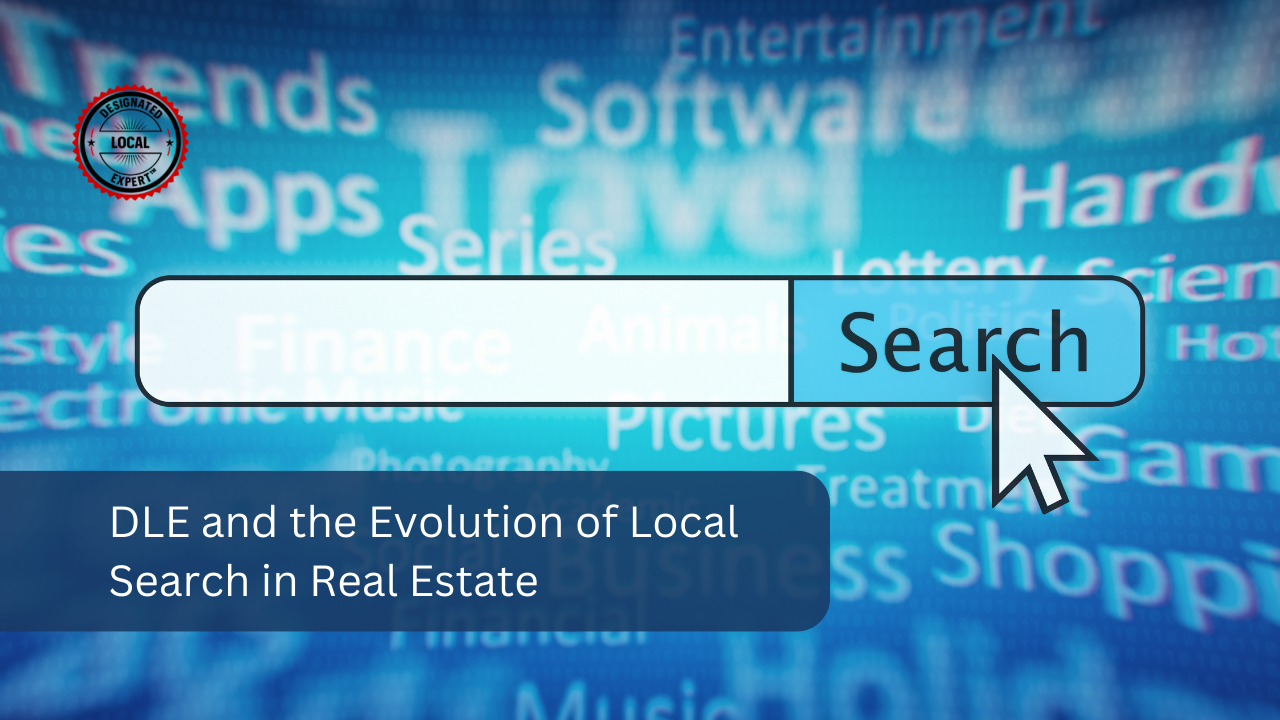 DLE and the Evolution of Local Search in Real Estate