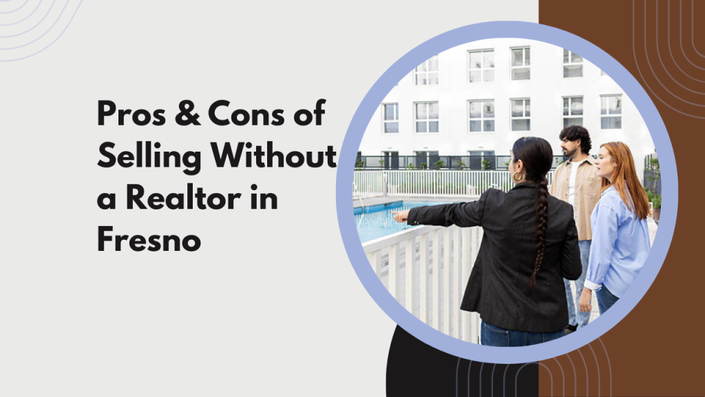 Pros & Cons of Selling Without a Realtor in Fresno