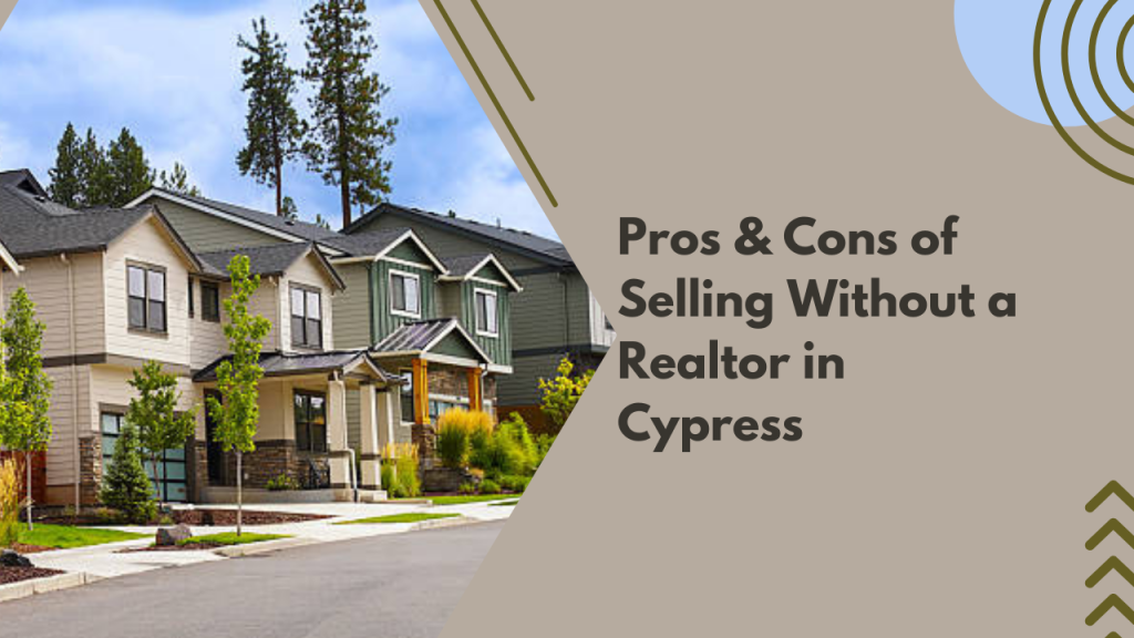 Pros & Cons of Selling Without a Realtor in Cypress