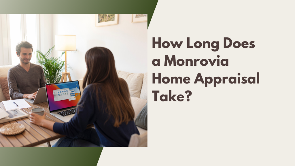 How Long Does a Monrovia Home Appraisal Take?