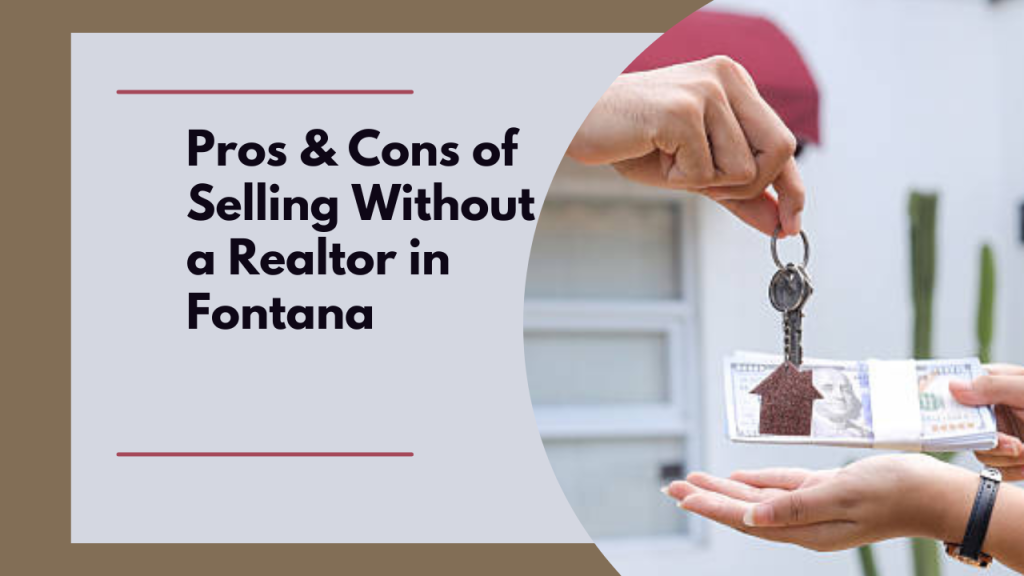 Pros & Cons of Selling Without a Realtor in Fontana