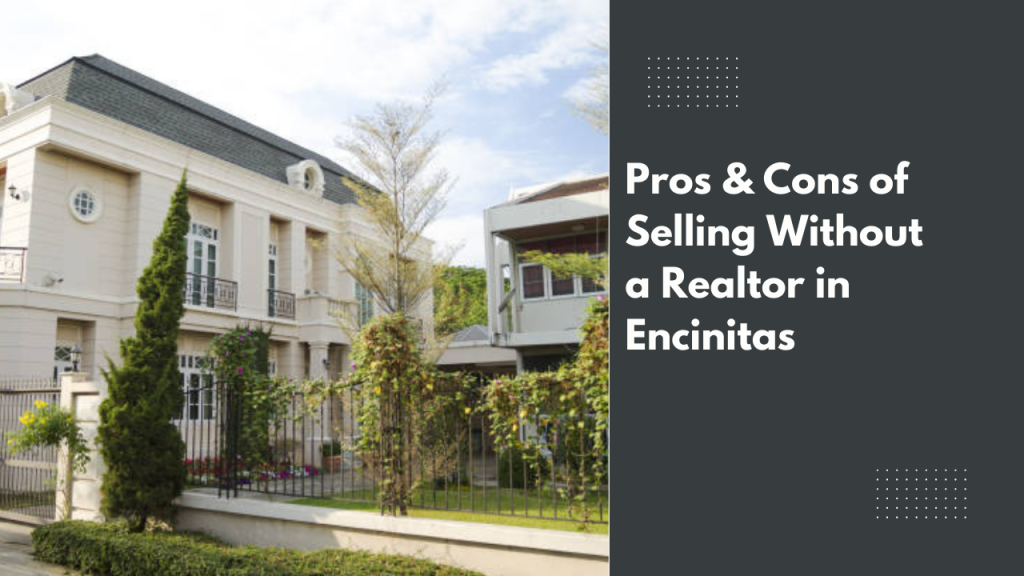 Pros & Cons of Selling Without a Realtor in Encinitas