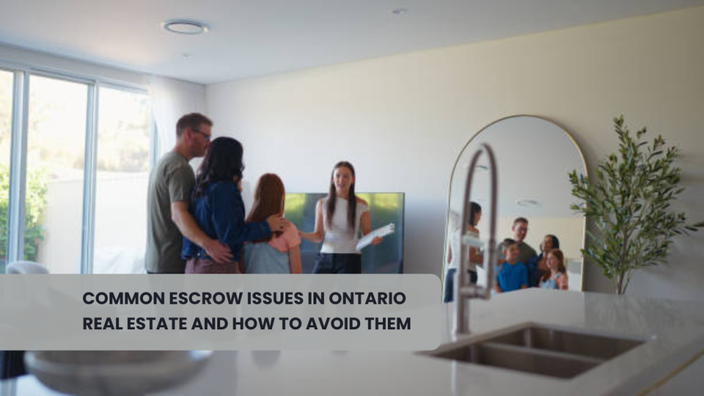 Common Escrow Issues in Ontario Real Estate and How to Avoid Them