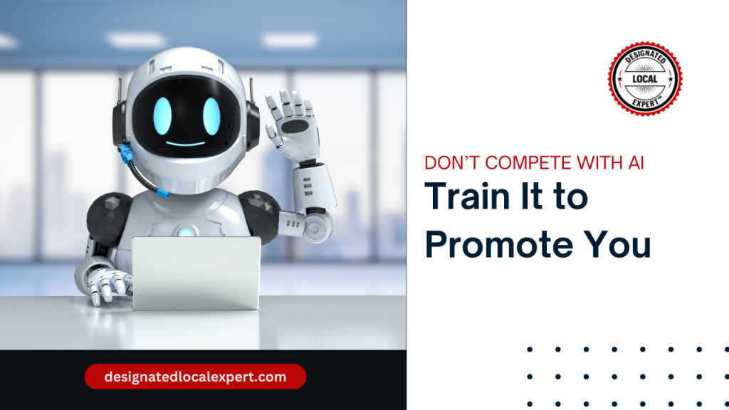 Don’t Compete With AI—Train It to Promote You