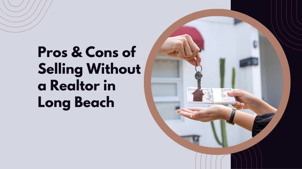 Pros & Cons of Selling Without a Realtor in Long Beach