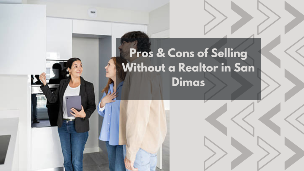 Pros & Cons of Selling Without a Realtor in San Dimas