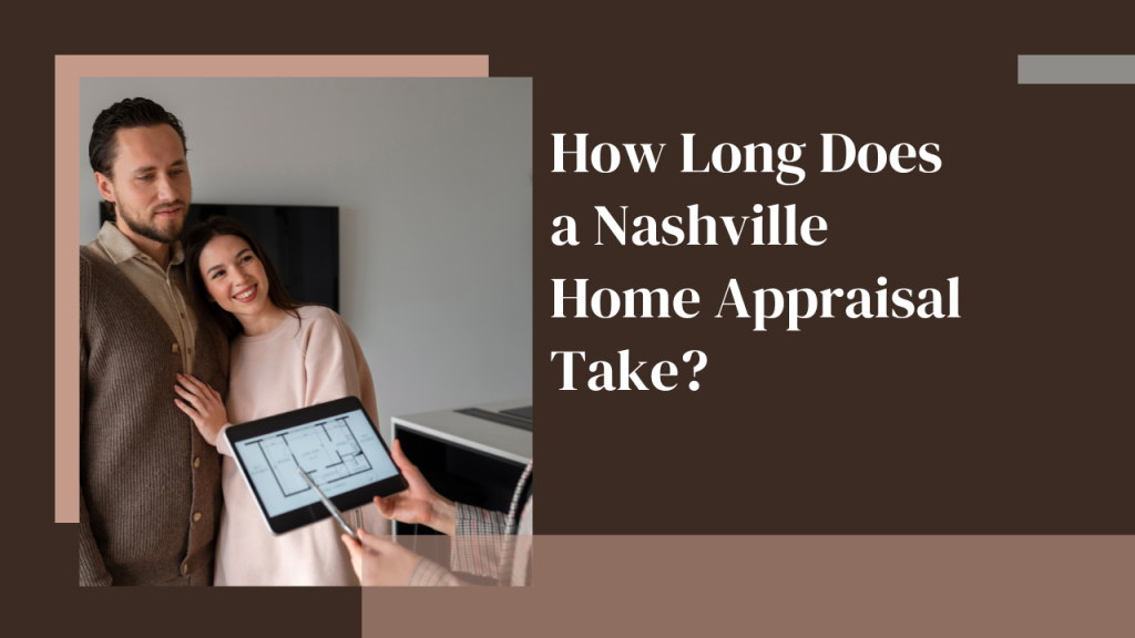 How Long Does a Nashville Home Appraisal Take?