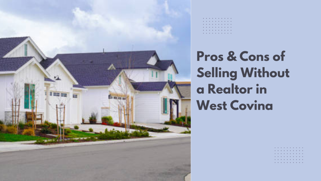 Pros & Cons of Selling Without a Realtor in West Covina