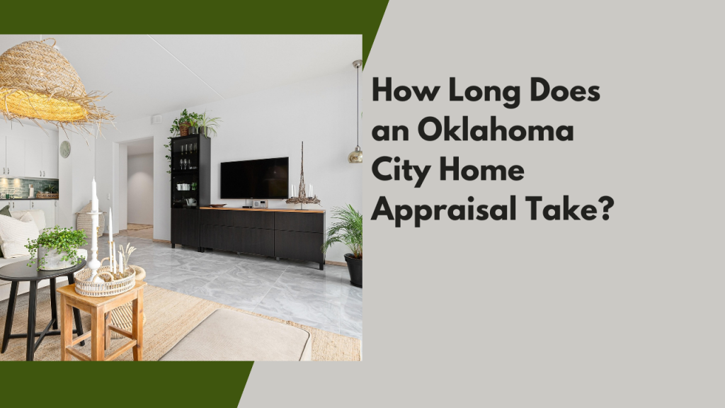 How Long Does an Oklahoma City Home Appraisal Take?