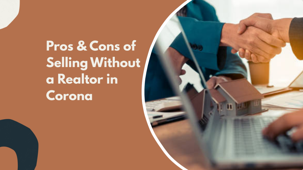 Pros & Cons of Selling Without a Realtor in Corona
