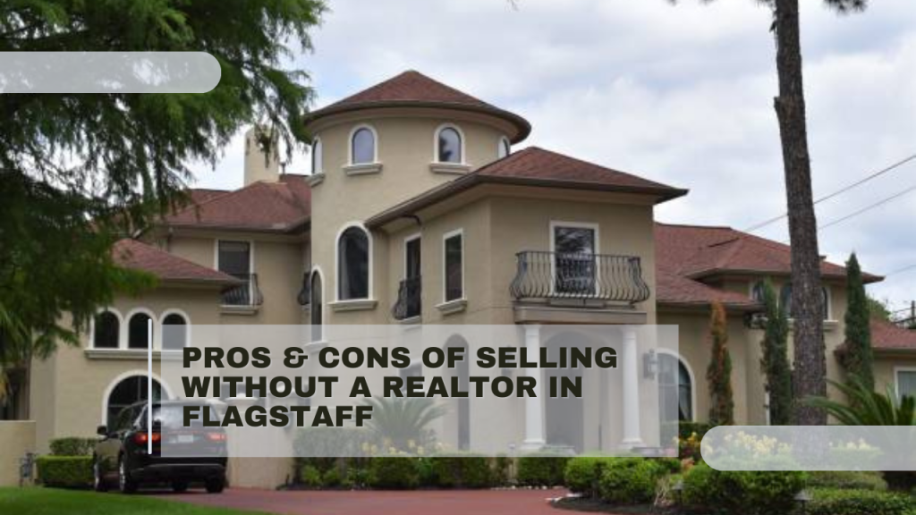 Pros & Cons of Selling Without a Realtor in Flagstaff