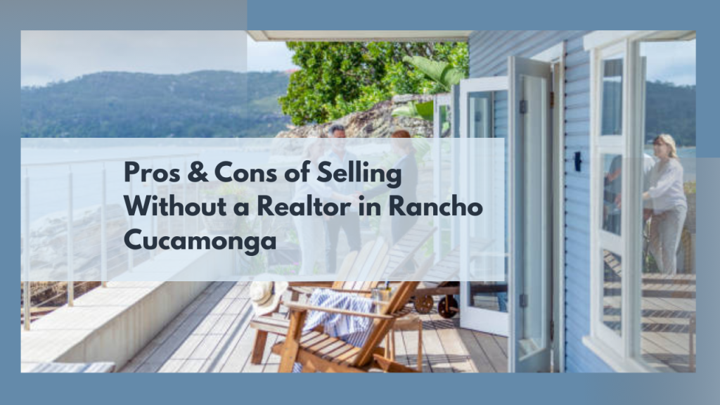 Pros & Cons of Selling Without a Realtor in Rancho Cucamonga