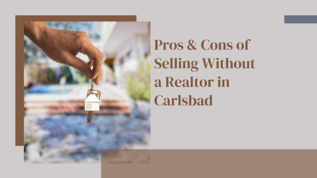 Pros & Cons of Selling Without a Realtor in Carlsbad