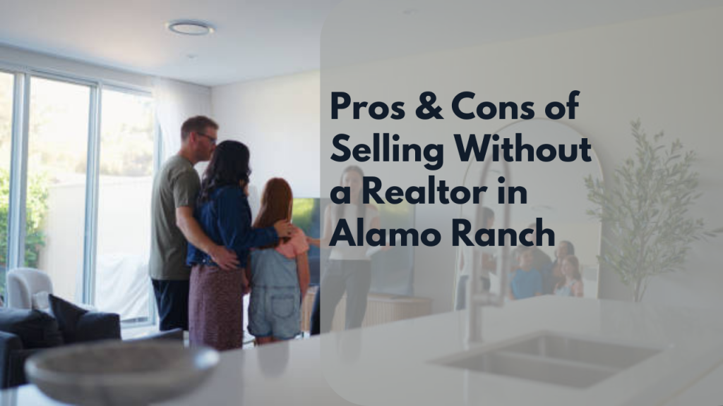Pros & Cons of Selling Without a Realtor in Alamo Ranch