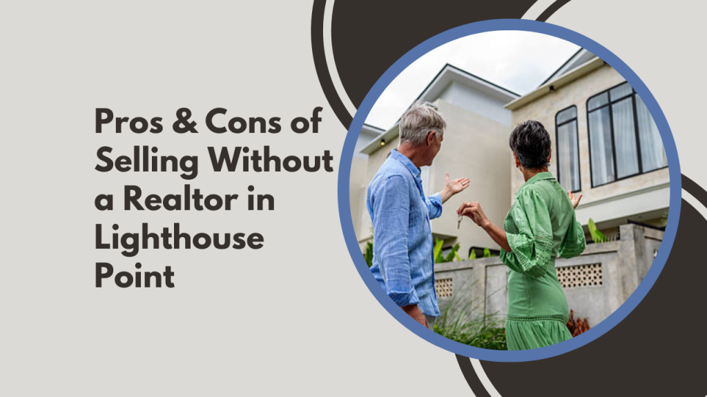 Pros & Cons of Selling Without a Realtor in Lighthouse Point