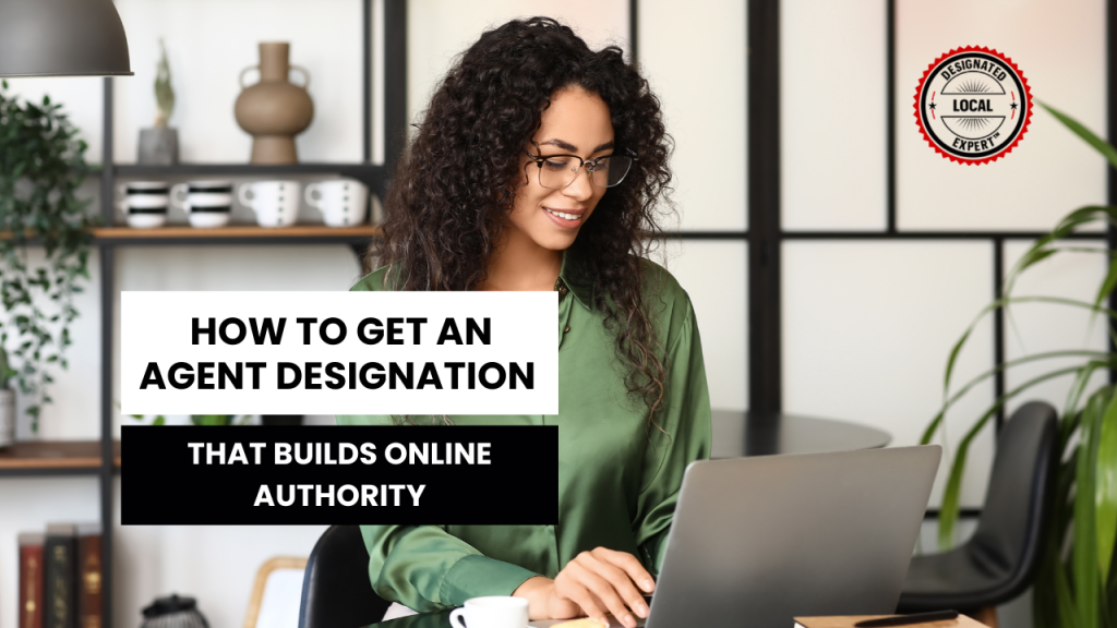 How to Get an Agent Designation That Builds Online Authority