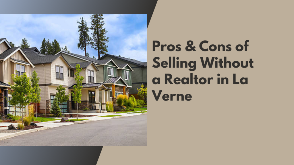 Pros & Cons of Selling Without a Realtor in La Verne