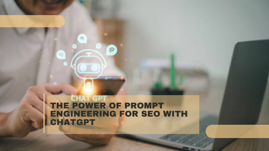 The Power of Prompt Engineering for SEO with ChatGPT