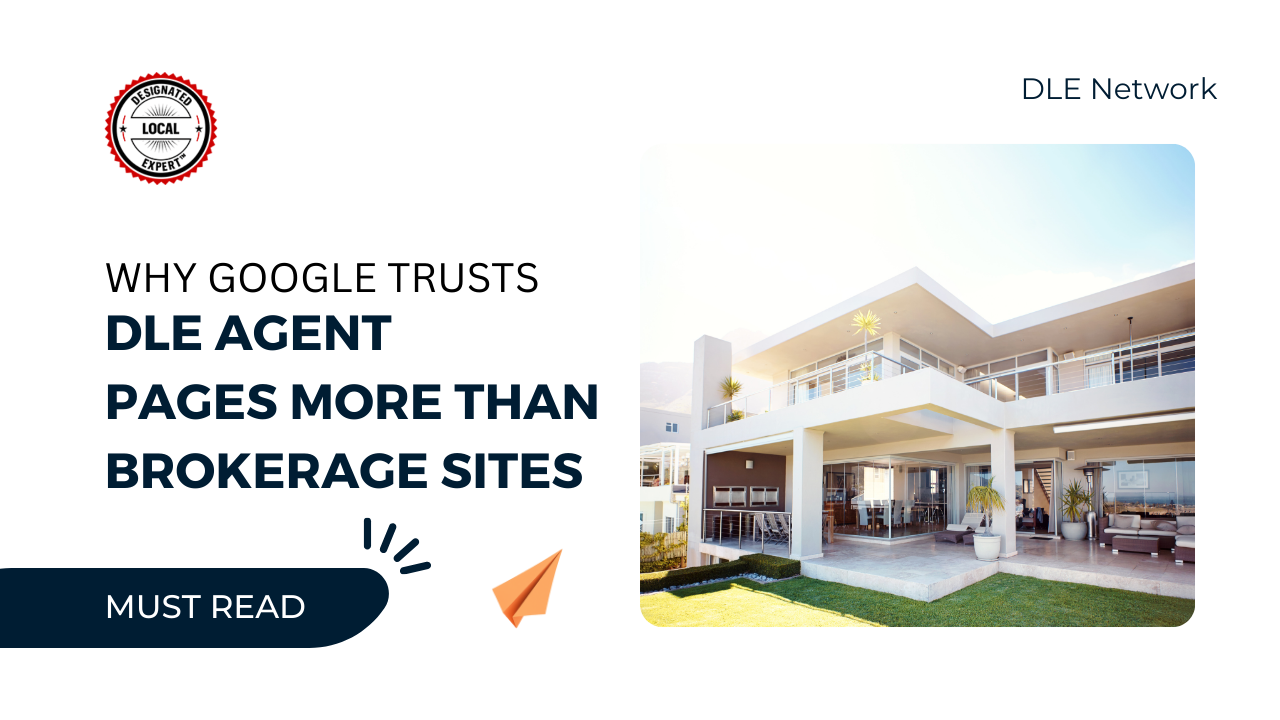 Why Google Trusts DLE Agent Pages More Than Brokerage Sites