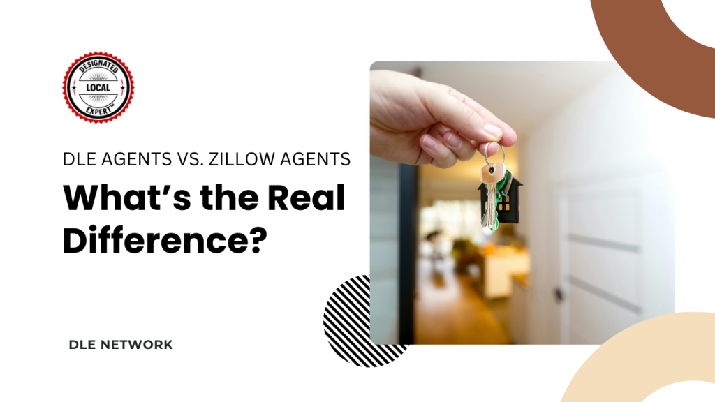 DLE Agents vs. Zillow Agents: What’s the Real Difference?