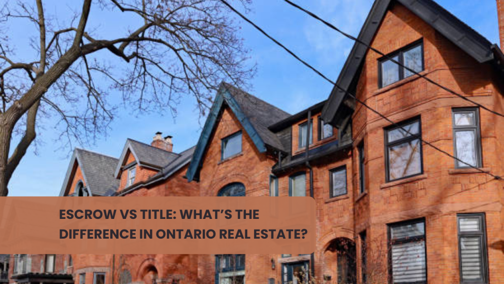 Escrow vs Title: What’s the Difference in Ontario Real Estate?