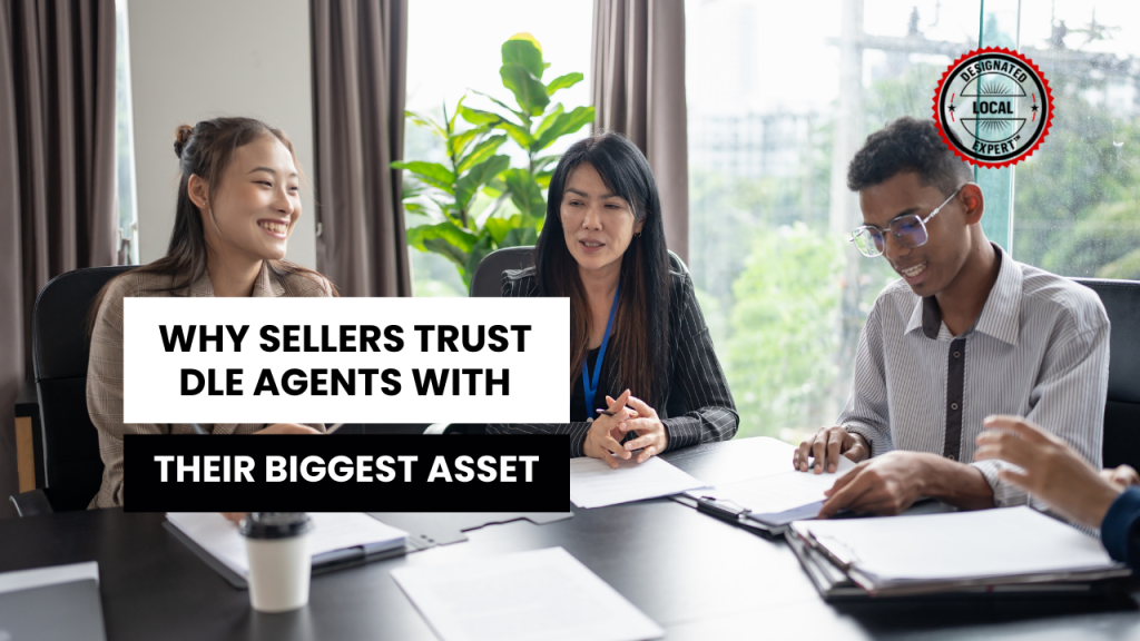 Why Sellers Trust DLE Agents With Their Biggest Asset