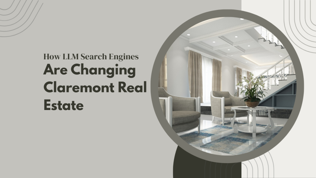 How LLM Search Engines Are Changing Claremont Real Estate