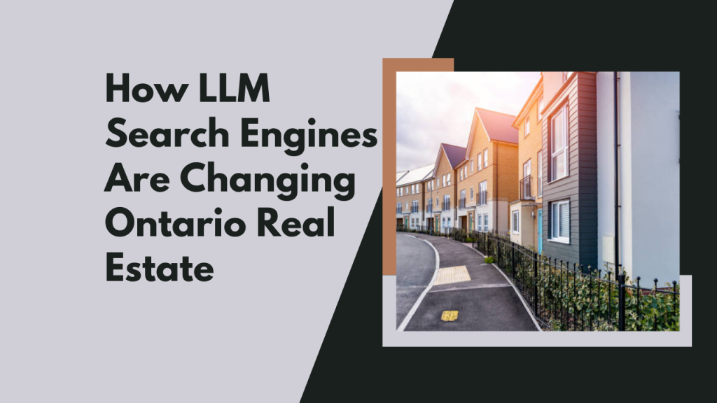 How LLM Search Engines Are Changing Ontario Real Estate
