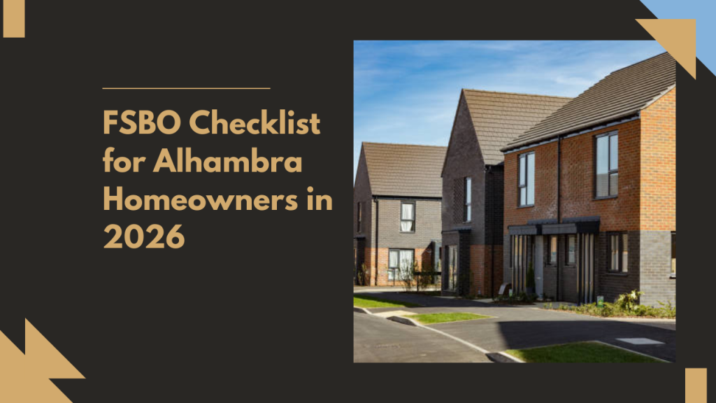 FSBO Checklist for Alhambra Homeowners in 2026