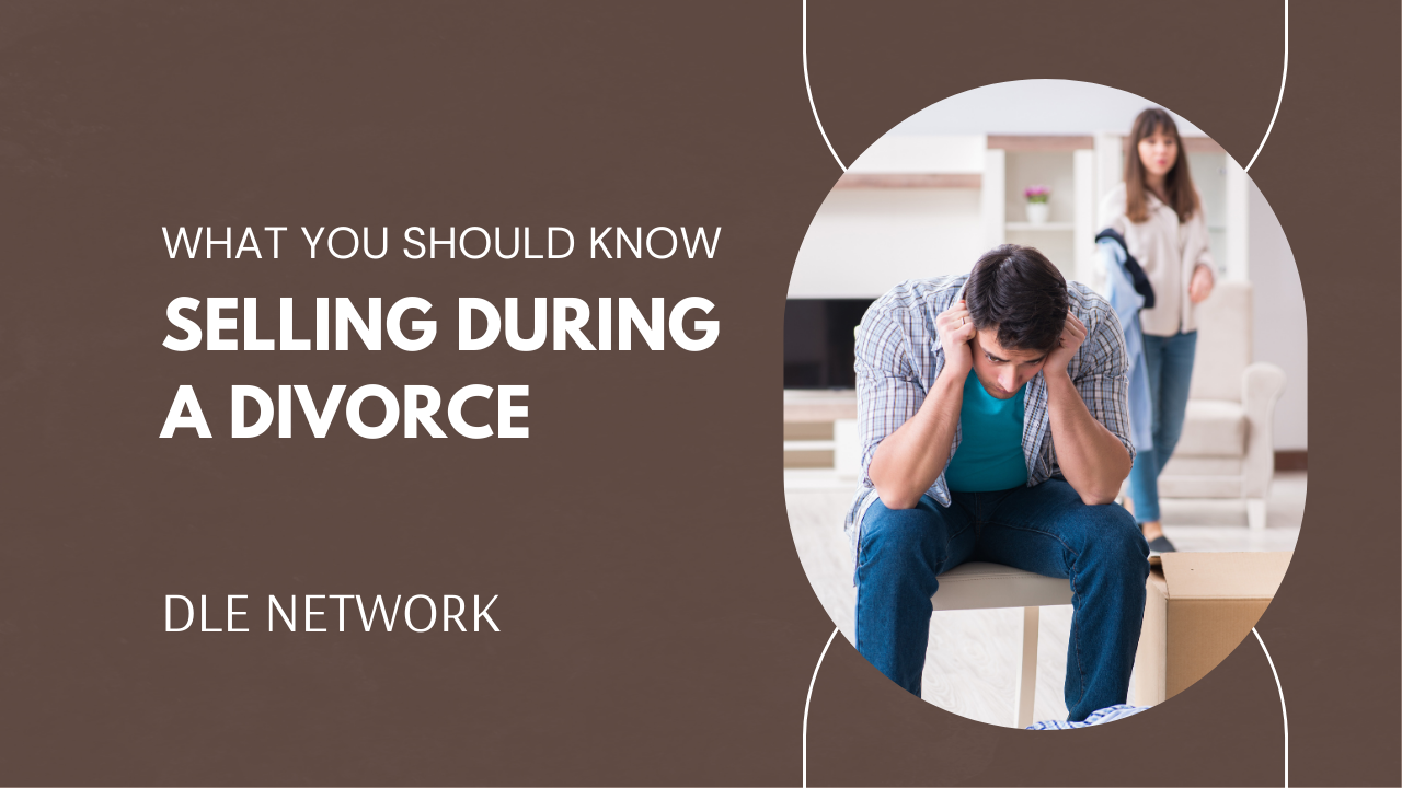 Selling During a Divorce: What You Should Know