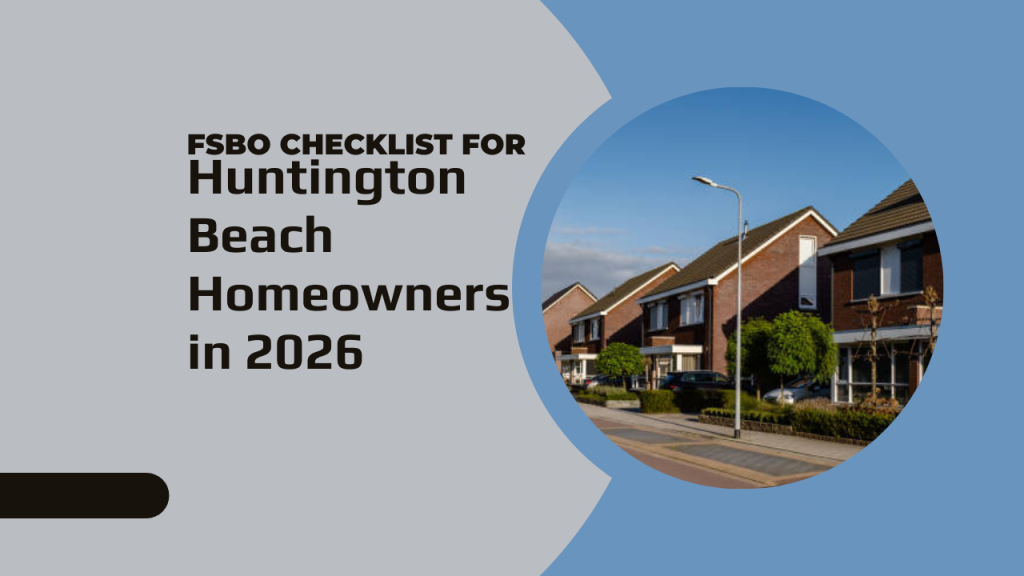 FSBO Checklist for Huntington Beach Homeowners in 2026
